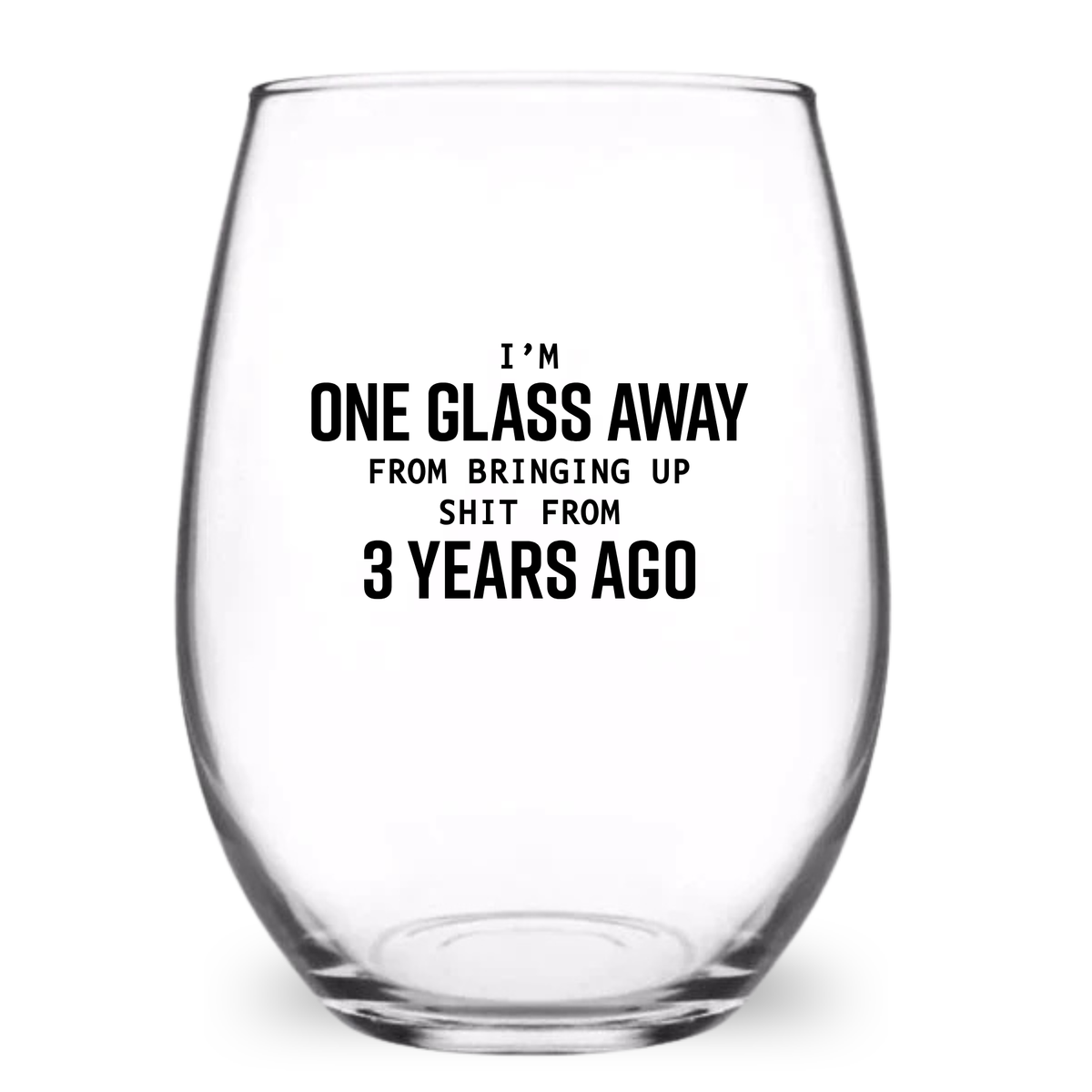 I'm One Glass Away... - Funny 21 oz. Wine Glass
