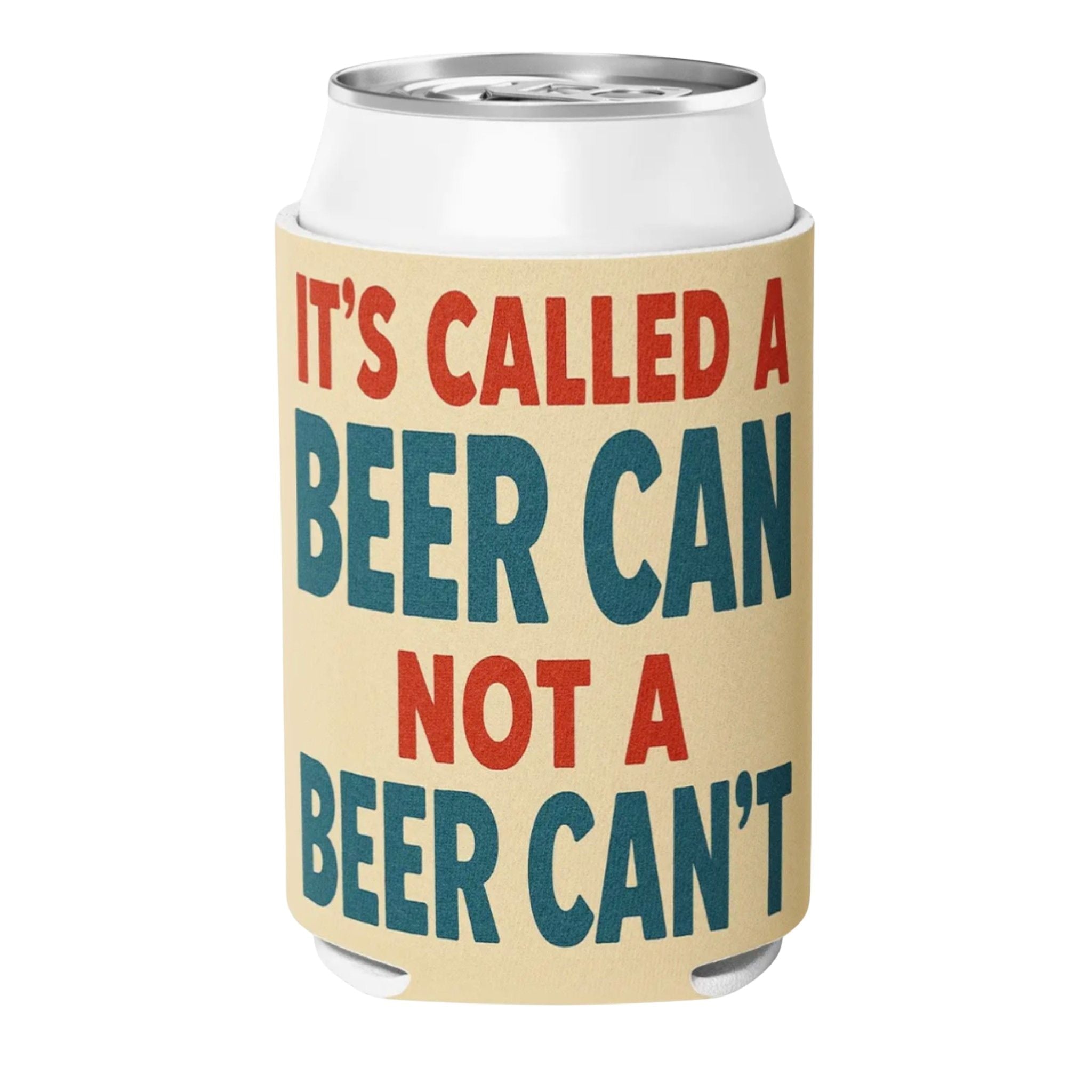 It's A Beer Can - Koozie