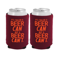 Two dark red neoprene can coolers with bold orange text reading 'IT'S CALLED A BEER CAN NOT A BEER CAN'T.' on a white background, each holding a silver can.