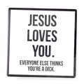 Jesus Loves You - Drink Coaster