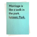 Marriage is Like A Walk In Jurassic Park - Engagement Love Card