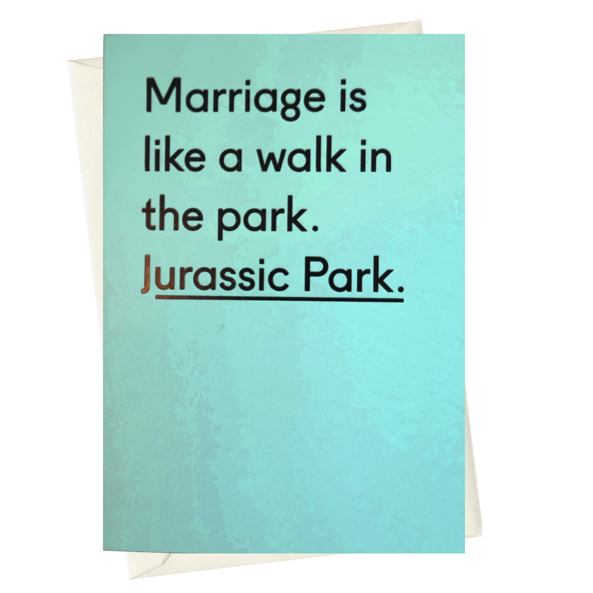 Marriage is Like A Walk In Jurassic Park - Engagement Love Card