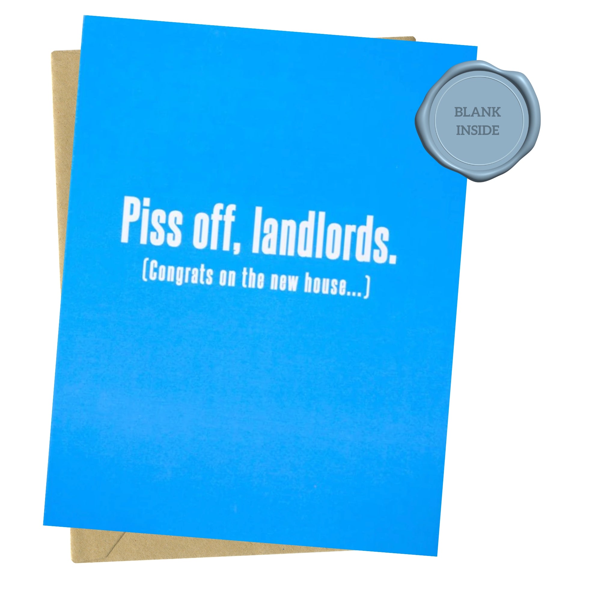 Blue card with white text 'Piss off, landlords. (Congrats on the new house-)' and a gray stamp on a white background
