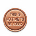 Brown leather coaster with 'THIS IS NO TIME TO BE SOBER' text