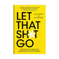 Book cover of 'Let That Sh*t Go' with yellow background and black text