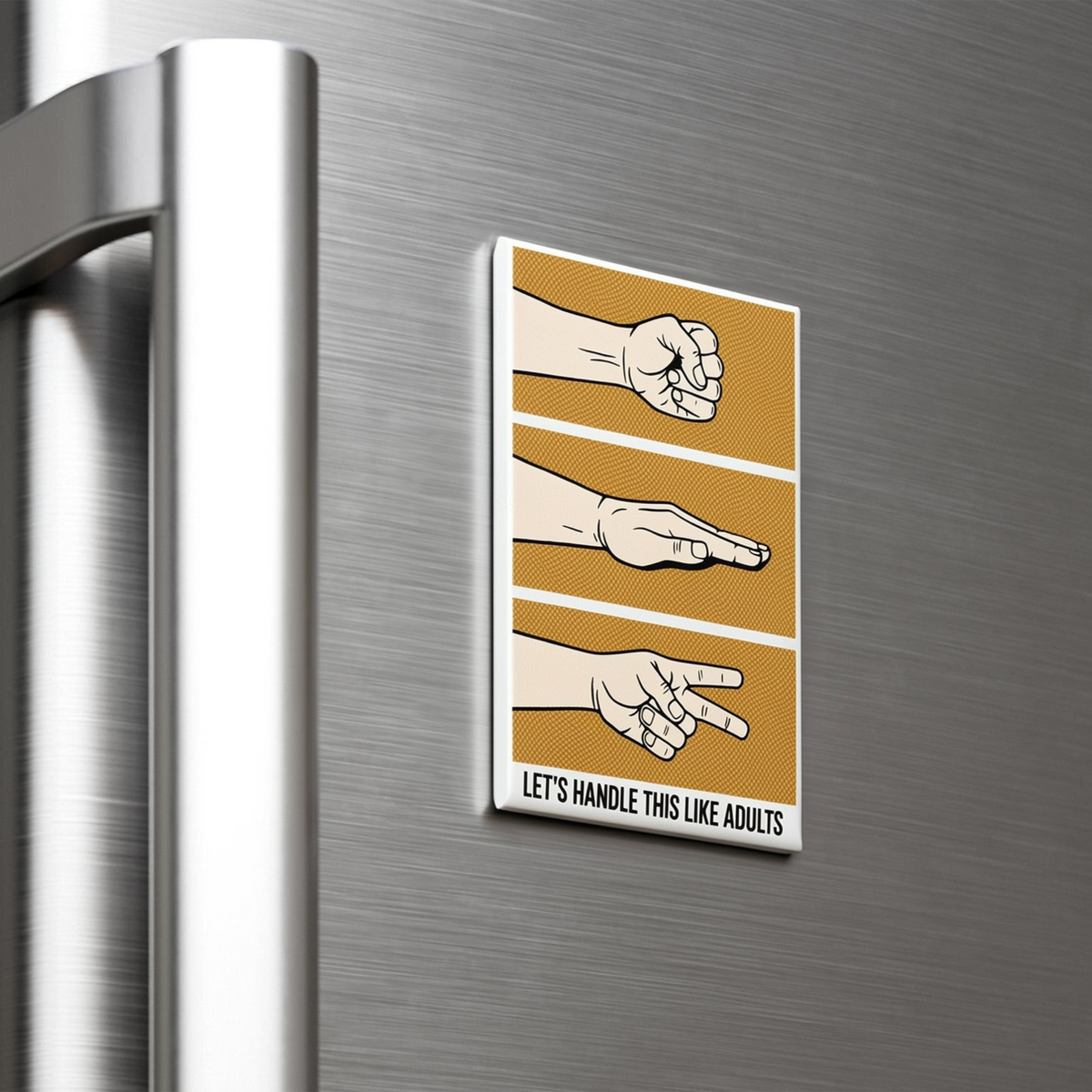 A Magnet that has three hand motions of the game, Rocks, Paper and Scissors. The funny text says Let's Handle this like adults.
