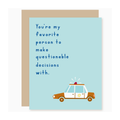 Make Questionable Decisions - Friendship Card