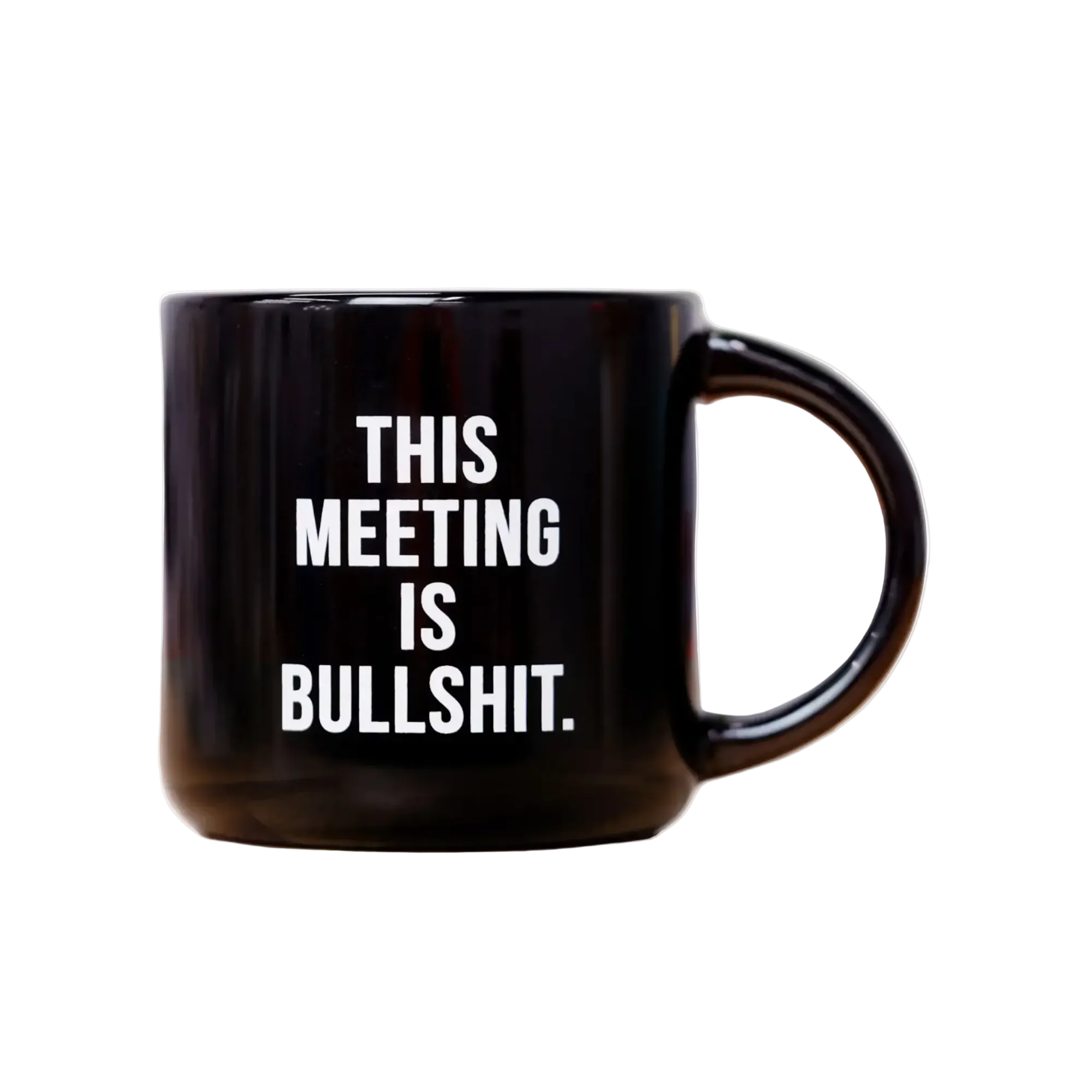 Meeting Is Bullshit - Ceramic Mug