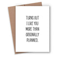 Turns Out I Like You - Love Card