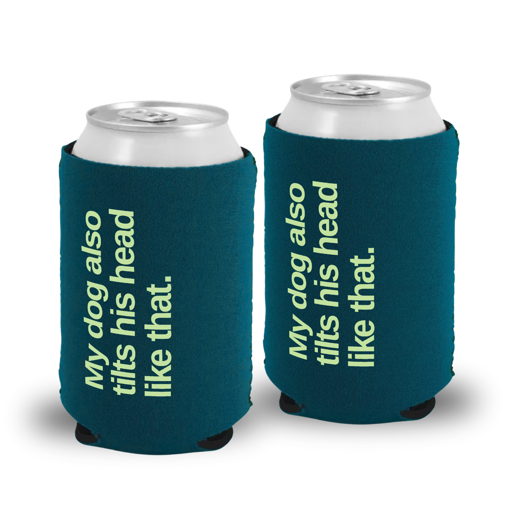 My Dog Also Tilts His Head - Flat Can Neoprene Koozie