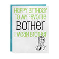 Happy Birthday Brother - Birthday Card