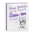 My Favorite Sass-ter - Birthday Card