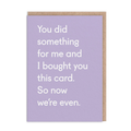 Now We're Even - Thank You Card