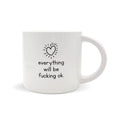 Everything Will Be OK - Ceramic Mug