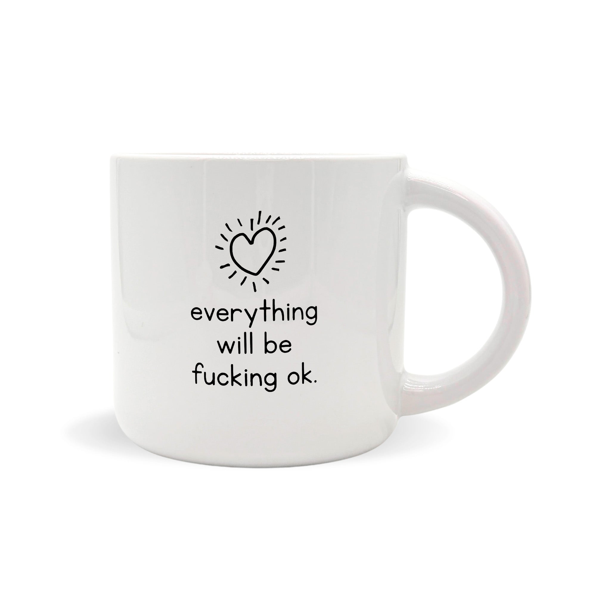 Everything Will Be OK - Ceramic Mug