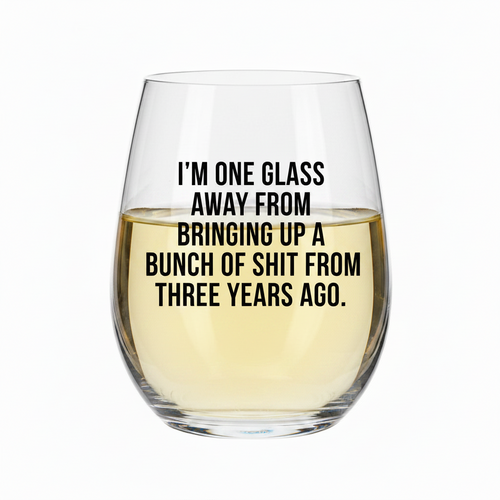 One Glass Away - Wine Glass