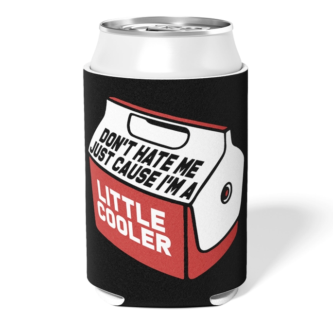 I'm A Little Cooler ... Can Koozie