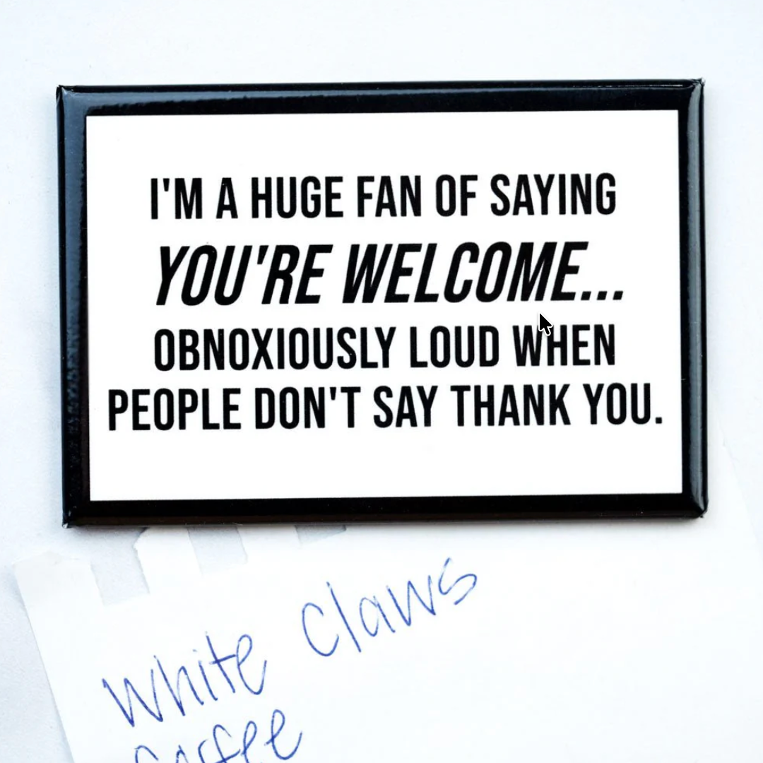 Saying You're Welcome ... Fridge Magnet