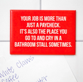 Your Job Is More Than Just A Paycheck - Fridge Magnet