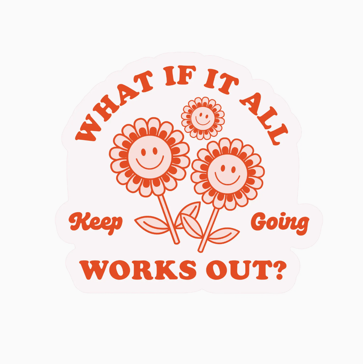 What If It Works Out? - Vinyl Sticker