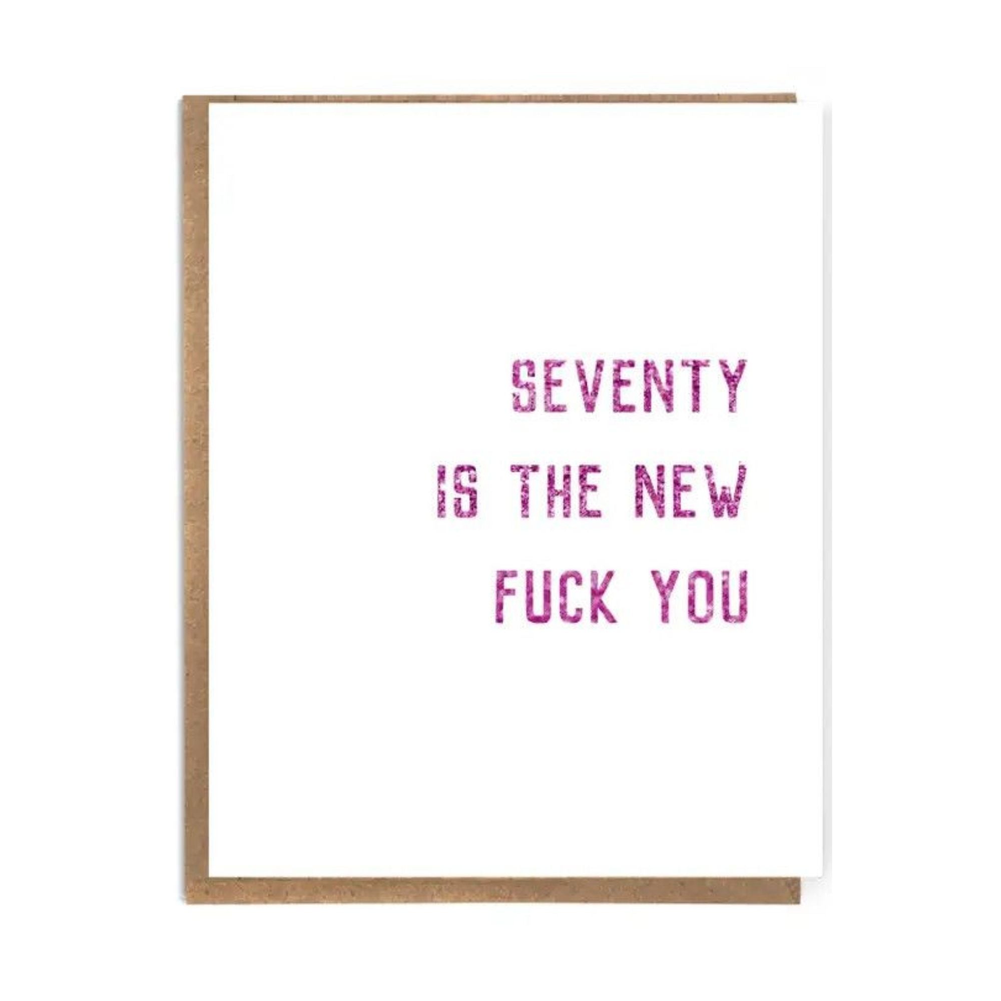 70 Is The New Fuck You - Birthday Card