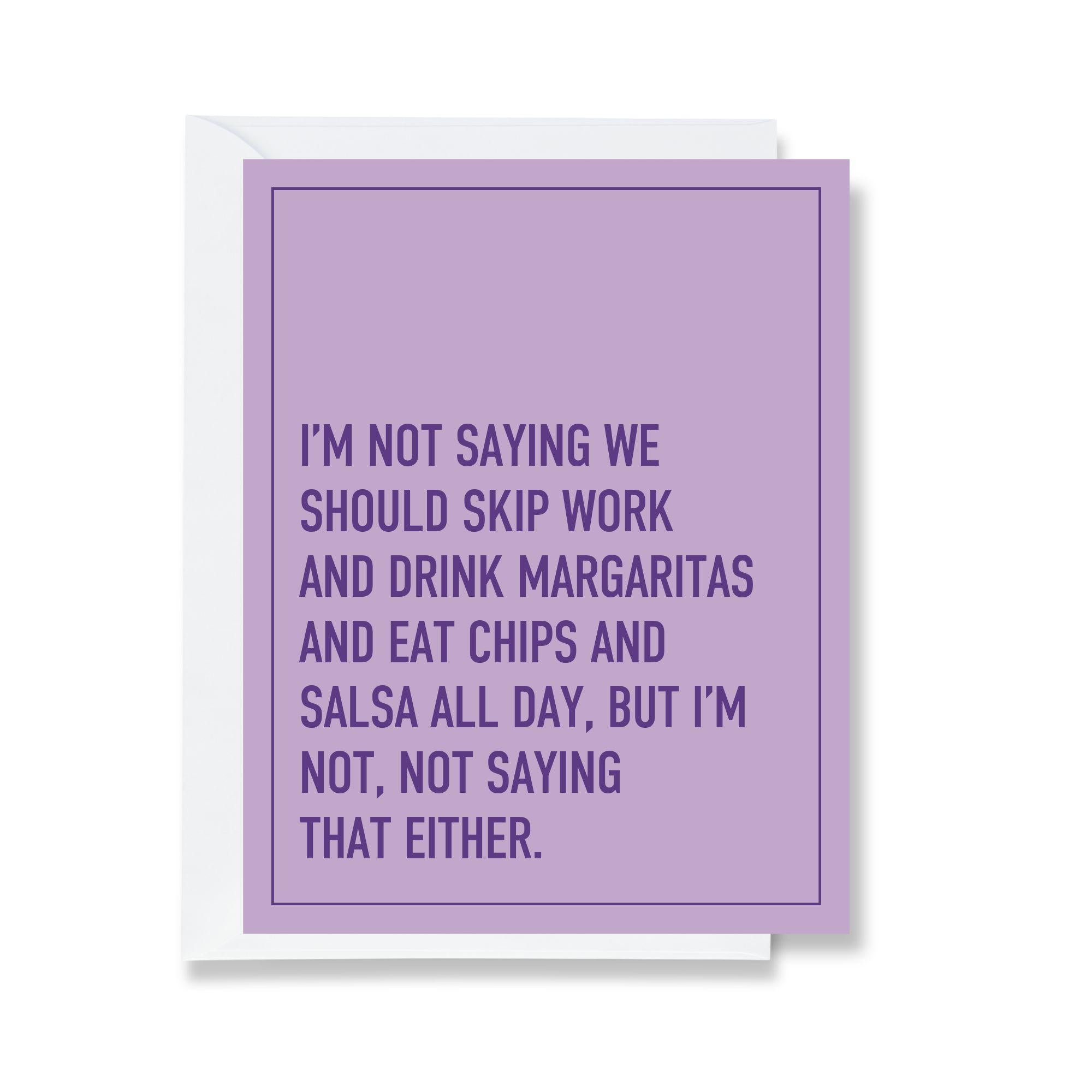 Skip Work and Drink Margaritas - Friendship Card