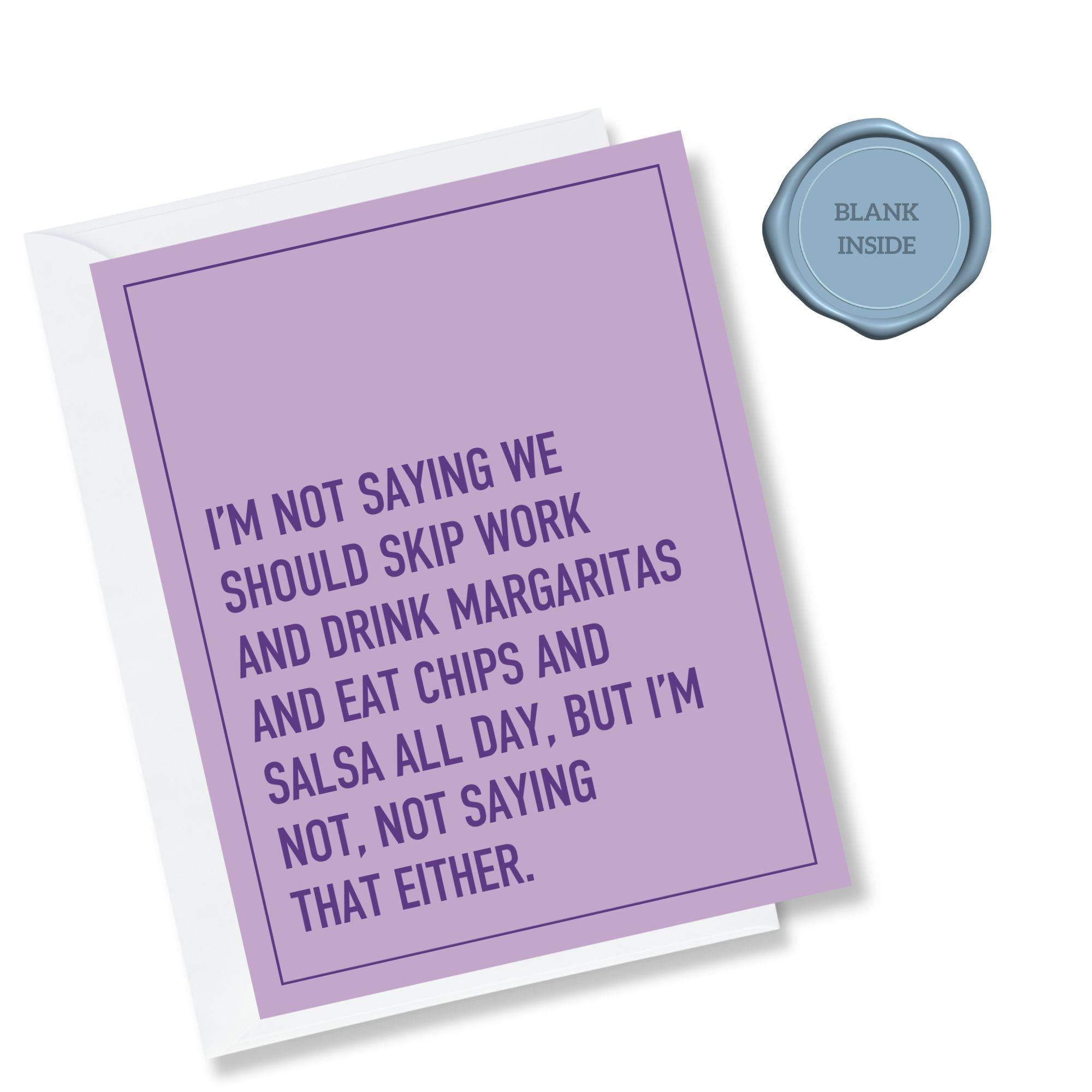 Skip Work and Drink Margaritas - Friendship Card