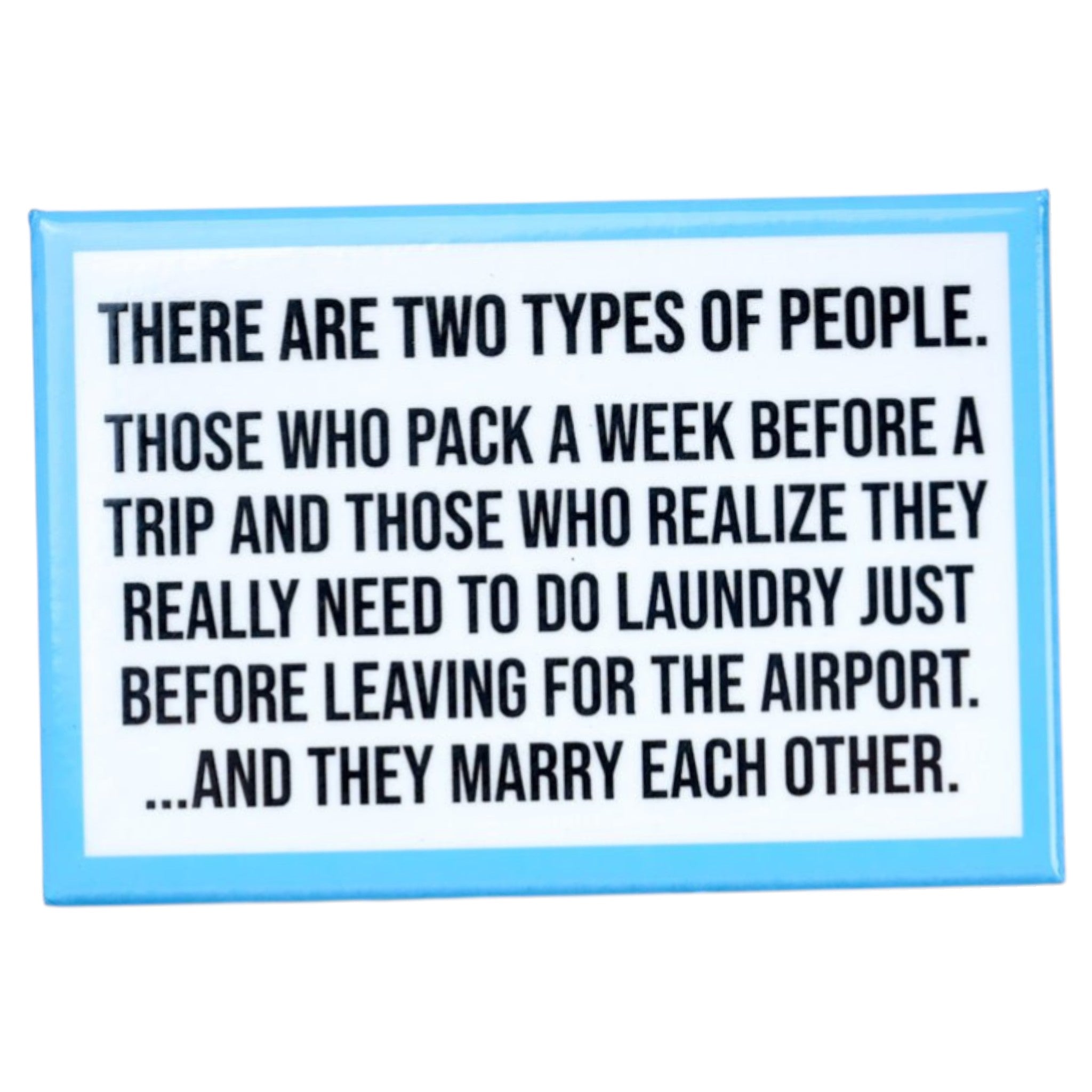 Two Types Of People - Fridge Magnet