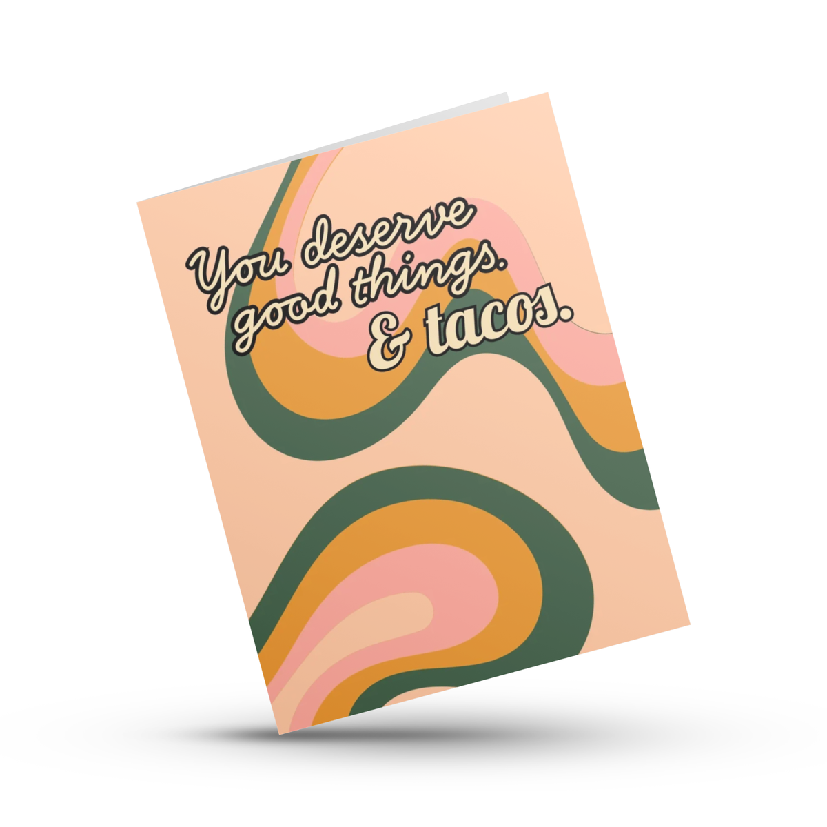 You Deserve Good Things & Tacos - Empowerment Card