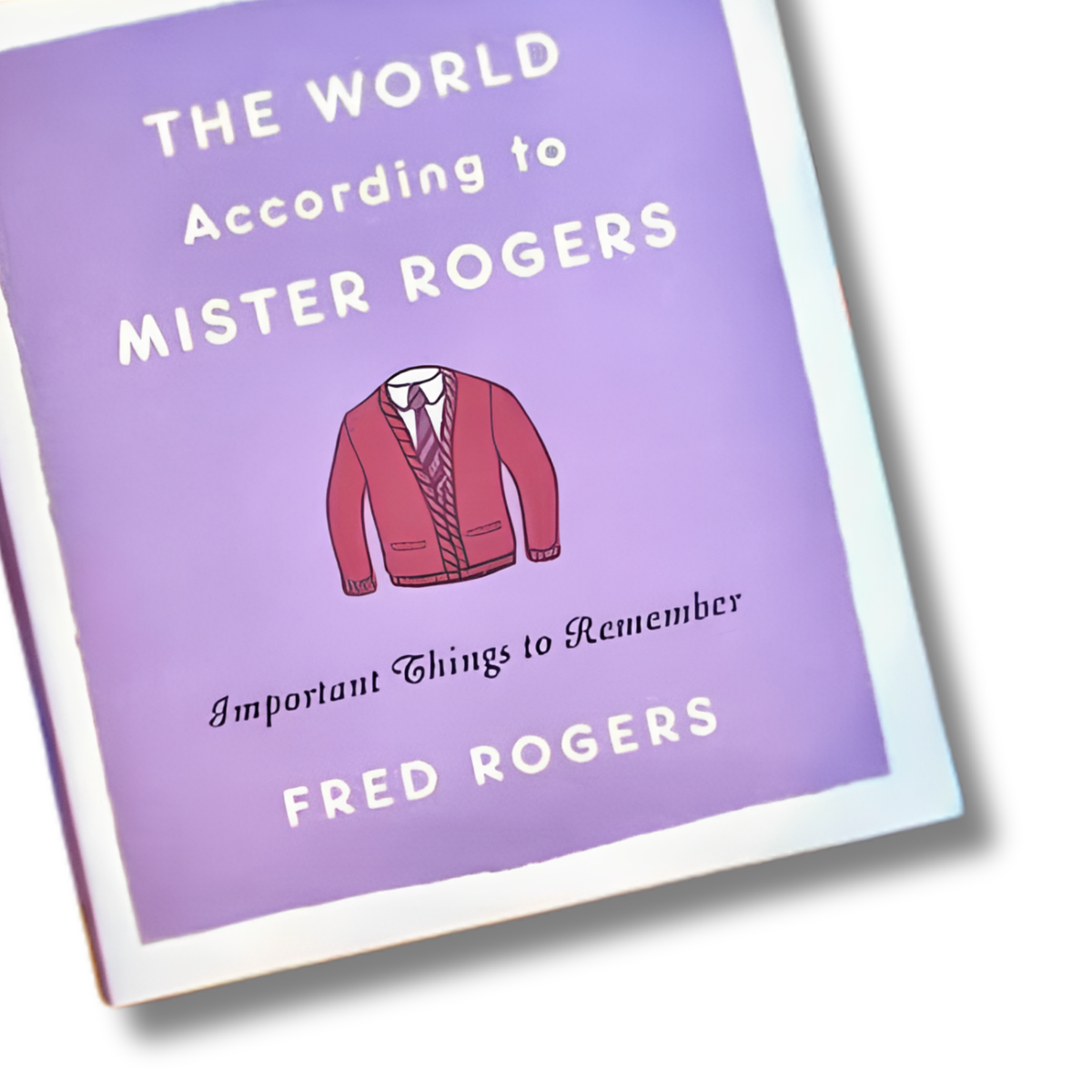 The World According to Mister Rogers - Hardcover Book