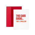 This Card Sucks But I Swallow Funny Love Card, A2