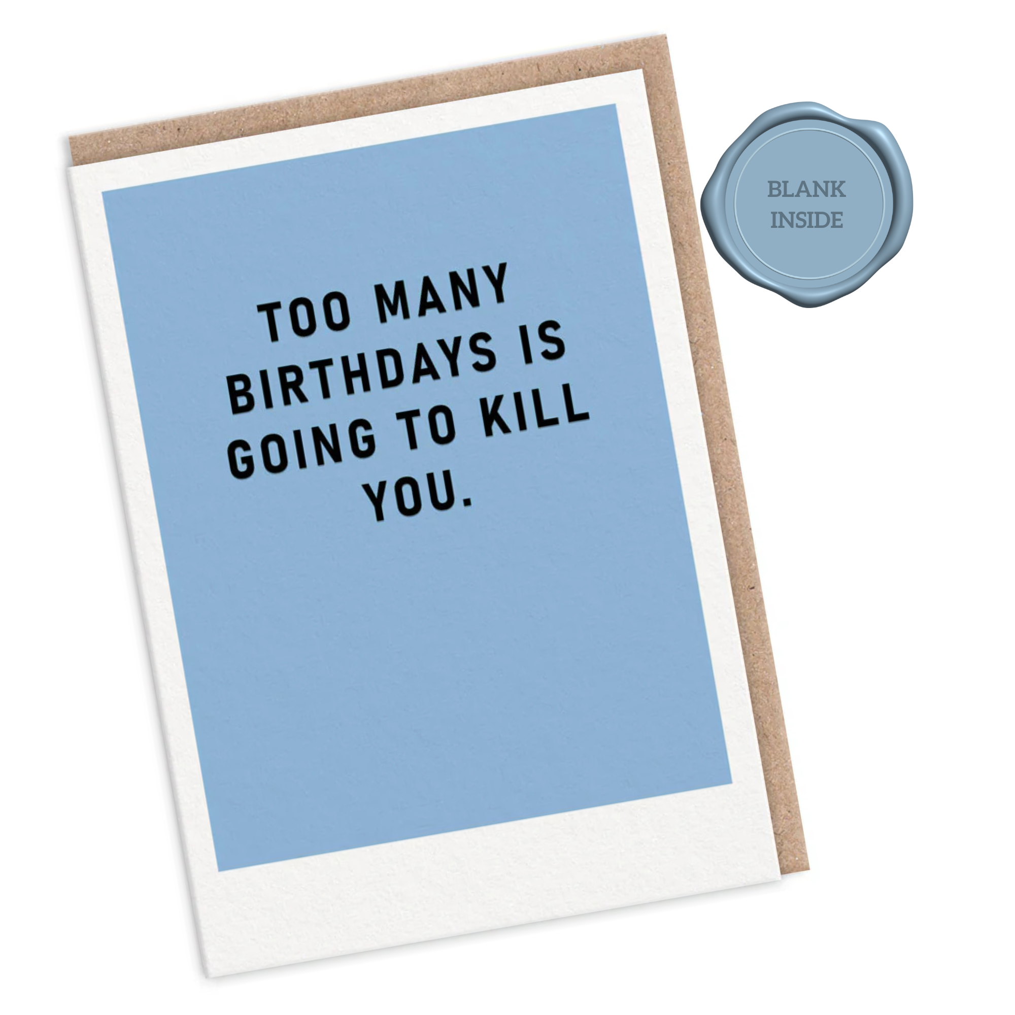Too Many Birthdays - Birthday Card