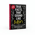 Book cover with text 'True Facts That Sound Like Bullshit' on a black background