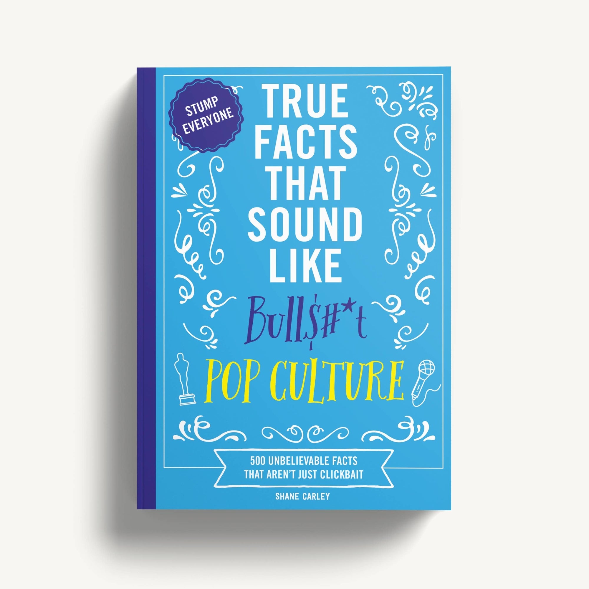 Book titled 'True Facts That Sound Like Bullshit Pop Culture' on a white background