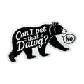 Can I Pet That Dawg? No - Small Sticker