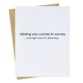 Comes In Waves - Miss You Card