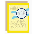 With Age Comes Wisdom - Birthday Card
