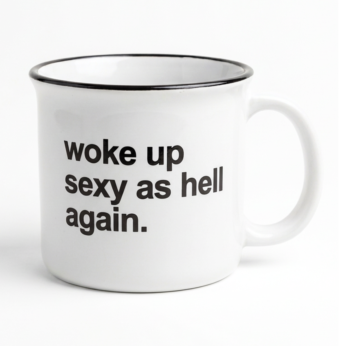 Woke Up Sexy as Hell Again - 15 oz Ceramic Camp Mug