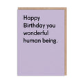 Wonderful Human Being - Birthday Card