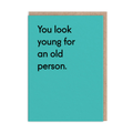 You Look Young - Birthday Card