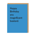 You Magnificent Bastard - Birthday Card