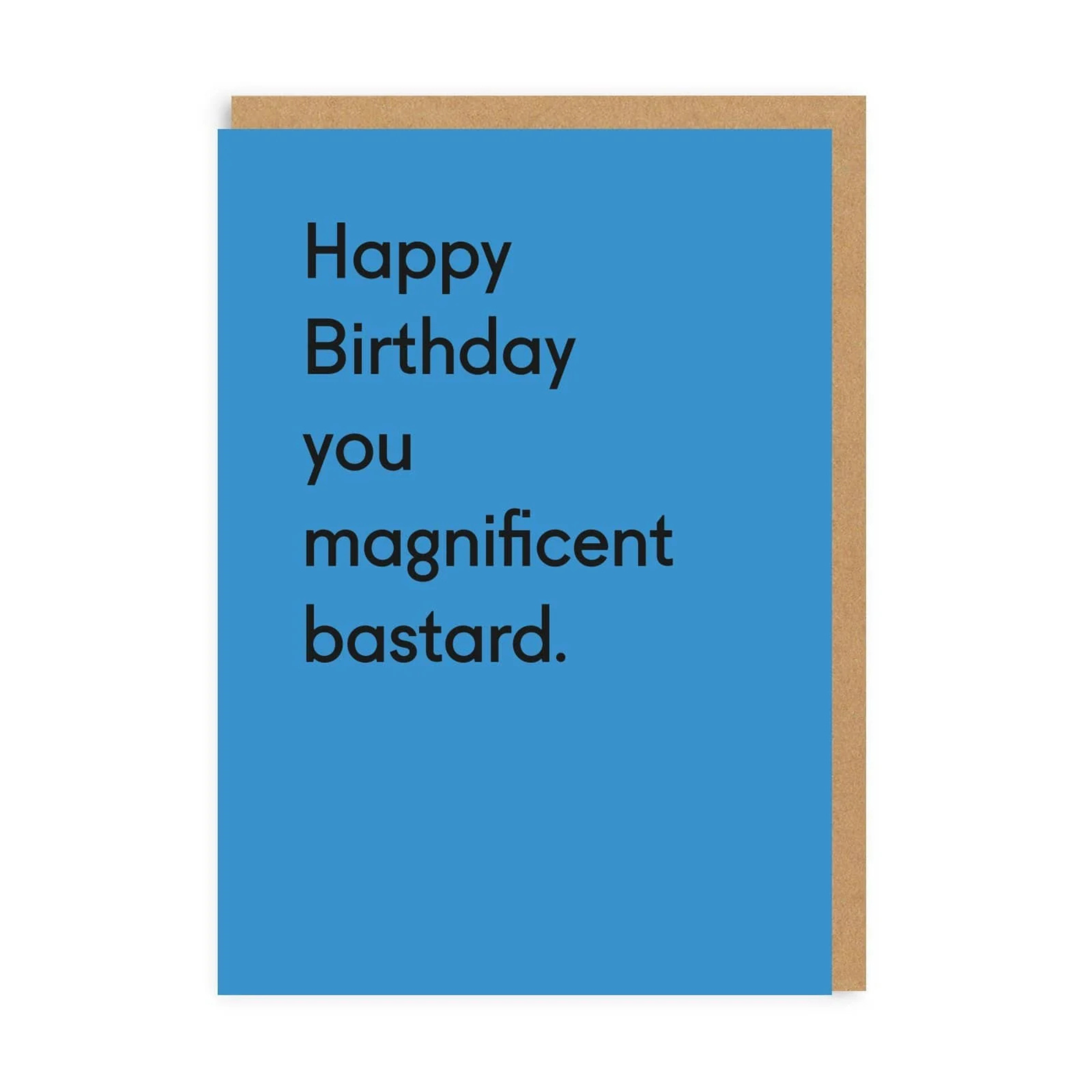 You Magnificent Bastard - Birthday Card