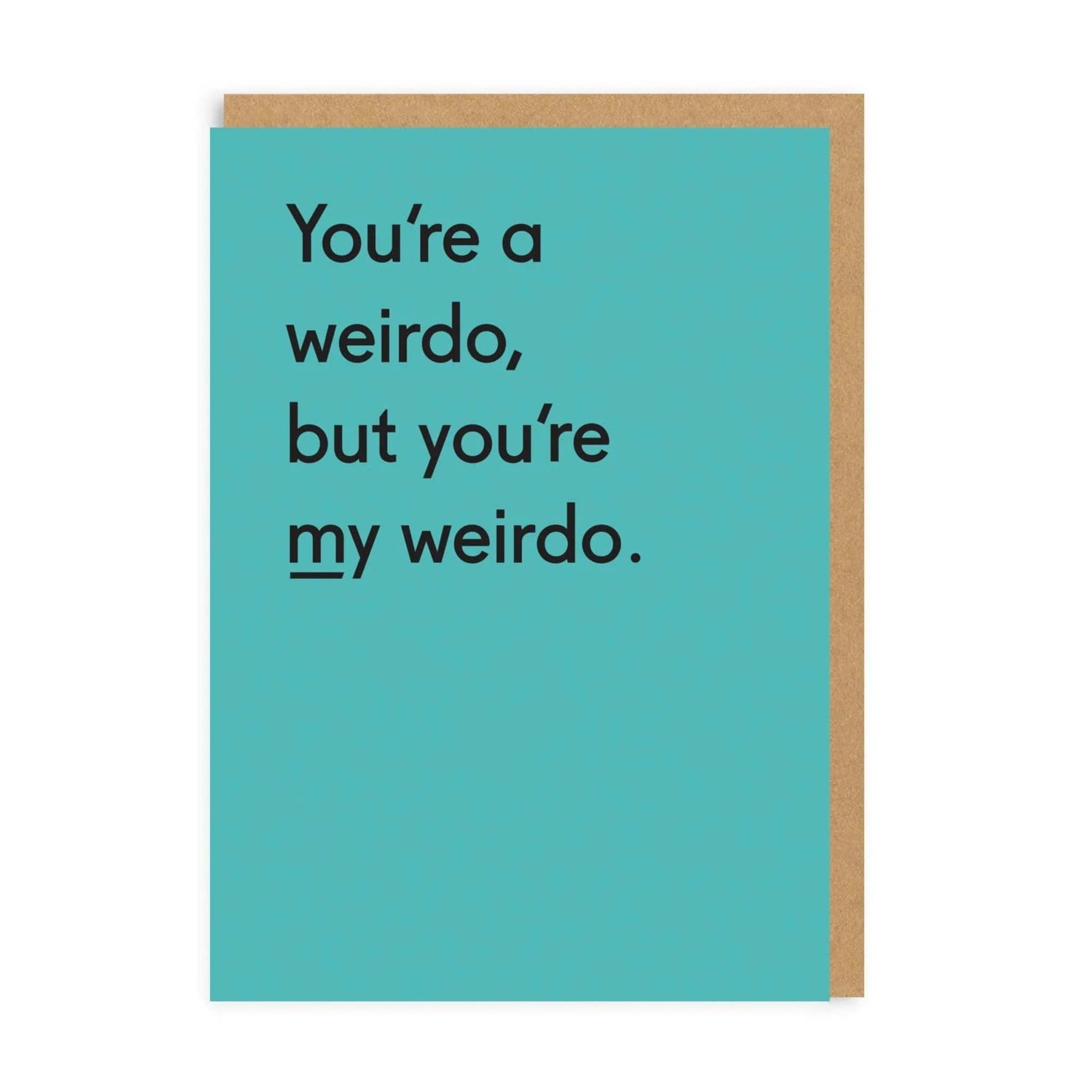You're Such A Weirdo - Love Card