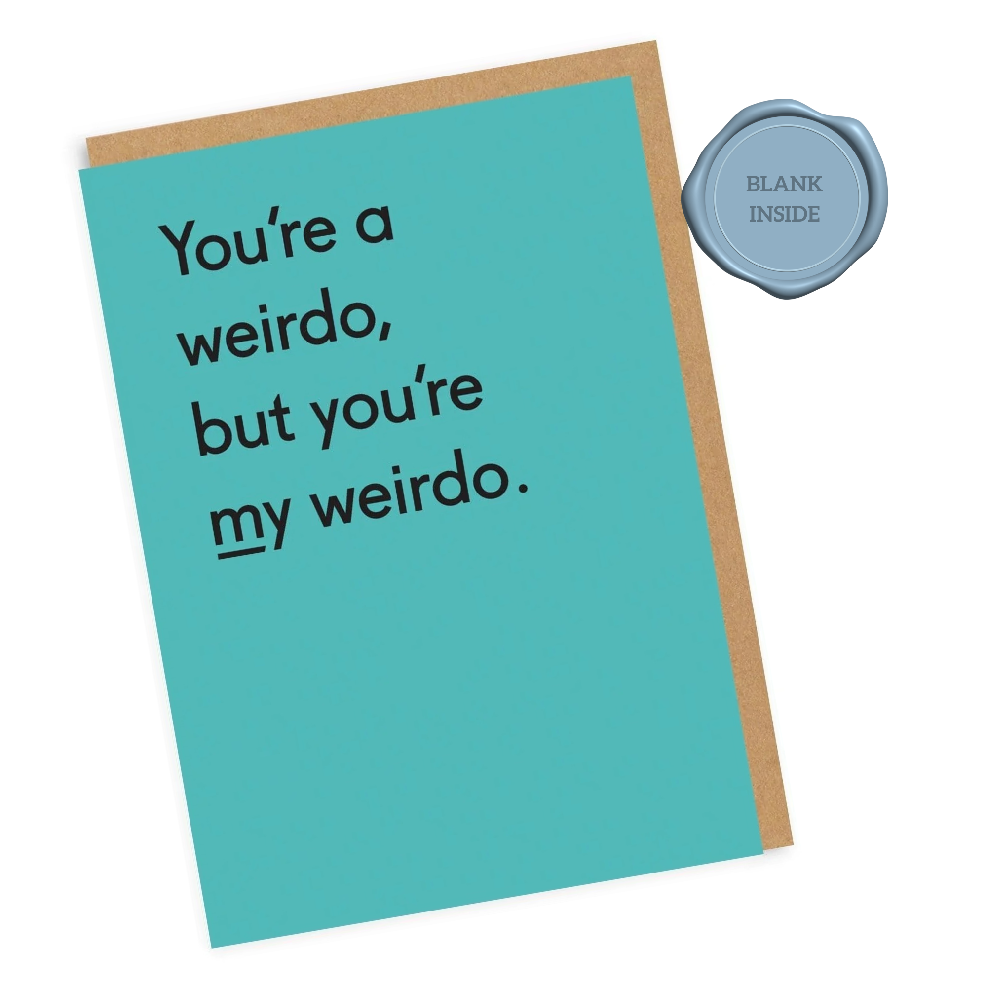 You're Such A Weirdo - Love Card