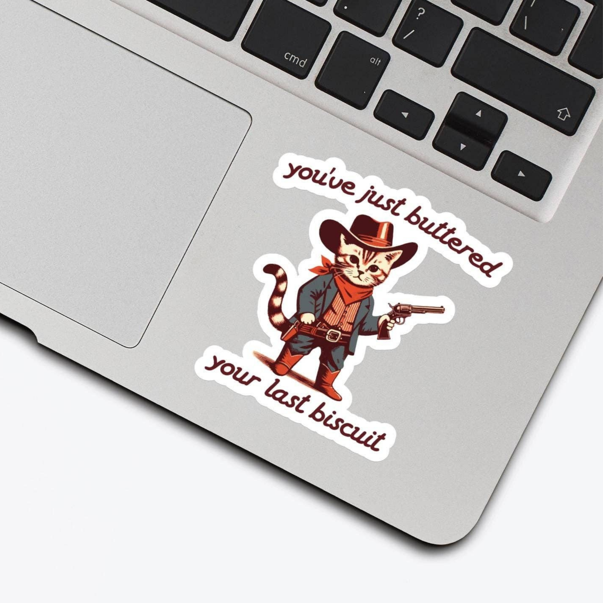 You've Just Buttered Your Last Biscuit - 3 Inch Vinyl Sticker