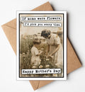If Moms Were Flowers … Mother’s Day Card