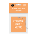 My Driving Scares Me Too Air Freshener - The Ruddy Duck