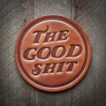 The Good Shit ... Leather Coaster
