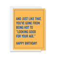 Looking Good For Your Age funny birthday greeting card by Ink & Attitude, blank inside, from The Ruddy Duck in Whitefish, Montana
