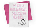 You Know Too Much - Friendship Card